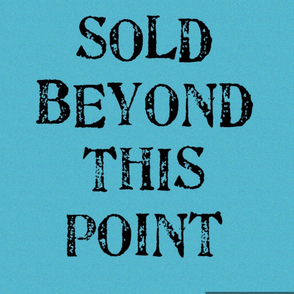 SOLD BETOND THIS POINT